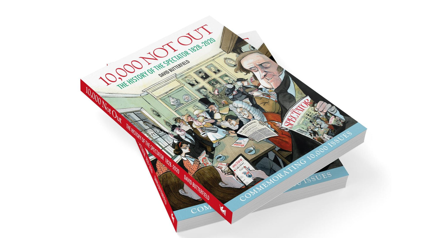 10,000 Not Out: The History of The Spectator 1828 – 2020