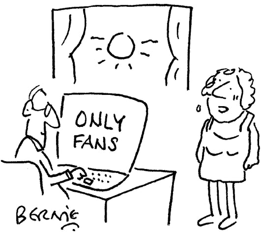 Bernie - ‘It’s taking you a long time to find us a fan, dear.’ - 4 July 2026